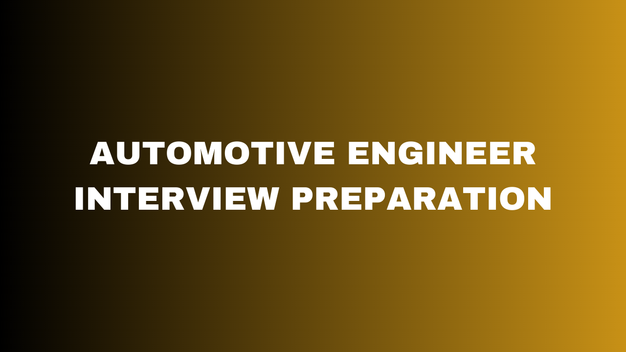 Automotive Engineer Interview Preparation