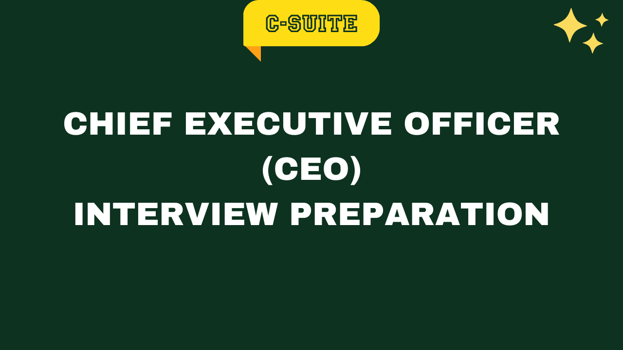 Chief Executive Officer (CEO) Interview Preparation