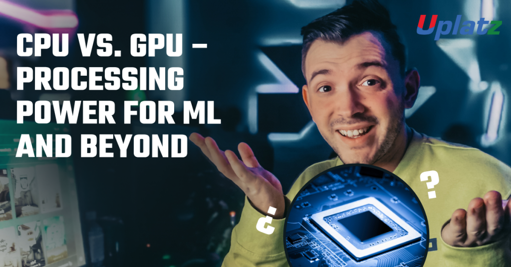 CPU vs. GPU – Processing Power for ML and Beyond | Uplatz Blog