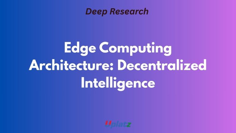 Edge Computing Architecture: A Comprehensive Analysis of Decentralized ...