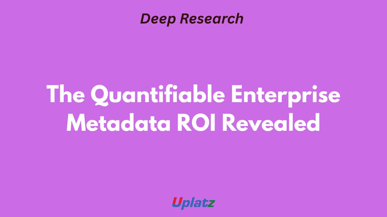 The Quantifiable Enterprise: Modeling the Hidden ROI of Metadata ...